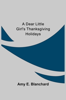 Paperback A Dear Little Girl's Thanksgiving Holidays Book