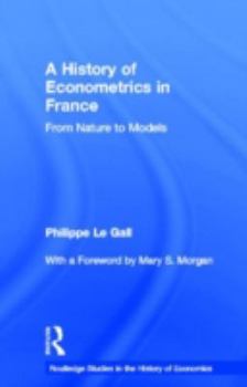 Hardcover A History of Econometrics in France: From Nature to Models Book