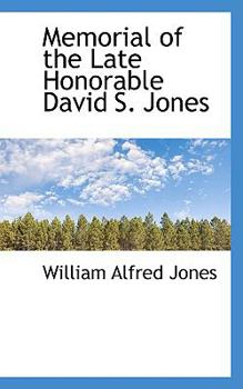 Memorial of the Late Honorable David S Jones