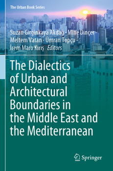 Paperback The Dialectics of Urban and Architectural Boundaries in the Middle East and the Mediterranean Book