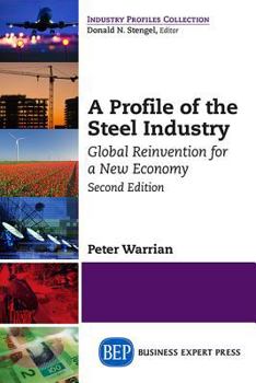 Paperback A Profile of the Steel Industry: Global Reinvention for a New Economy, Second Edition Book