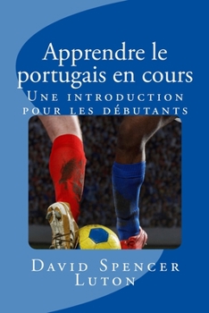 Paperback Apprendre le portugais en cours: Une introduction pour les débutants [French] Book