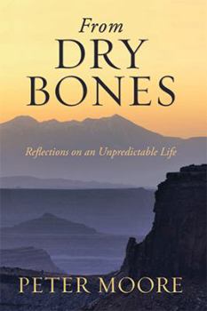Paperback From Dry Bones: Reflections on an Unpredictable Life Book
