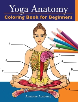 Paperback Yoga Anatomy Coloring Book for Beginners: 50+ Incredibly Detailed Self-Test Beginner Yoga Poses Color workbook Perfect Gift for Yoga Instructors, Teac Book