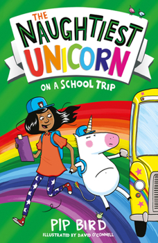 The Naughtiest Unicorn on a School Trip - Book #4 of the Dave the Unicorn