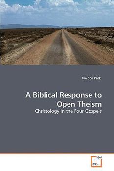 Paperback A Biblical Response to Open Theism Book