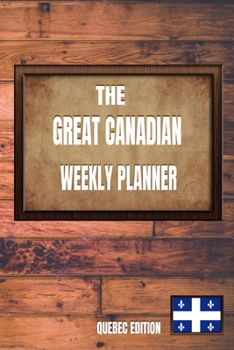 Paperback The Great Canadian Weekly Planner: Quebec Edition Book