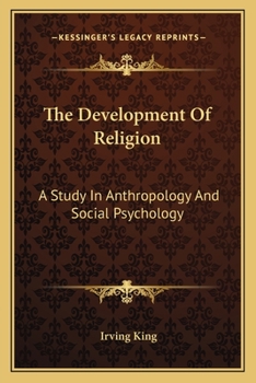 The Development of Religion: A Study in Anthropology and Social Psychology