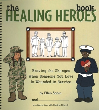 Spiral-bound Healing Heroes Book: Braving the Changes When Someone You Love Is Wounded in Service Book