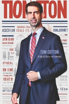 Paperback Tom Cotton: A Life of Service and Leadership Book