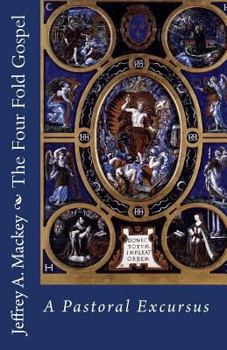 Paperback The Four Fold Gospel: A Pastoral Excursus Book
