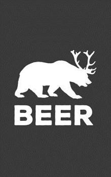 Beer: Vintage Bear Deer Is Beer Notebook - Funny Hunting Doodle Diary Book Gift For Alcoholic Hunter Who Loves Bears Deers And Alcohol - Animal With Antlers For Friend Who Loves Drinking And Partying