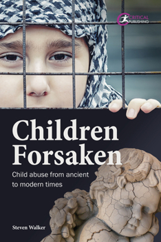 Paperback Children Forsaken: Child Abuse from Ancient to Modern Times Book