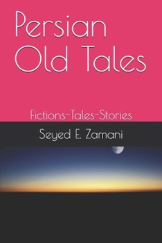 Persian Old Tales: Fictions-Tales-Stories