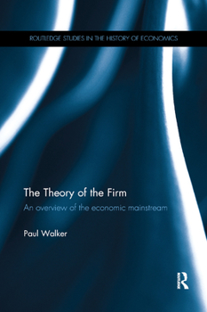 Paperback The Theory of the Firm: An overview of the economic mainstream Book
