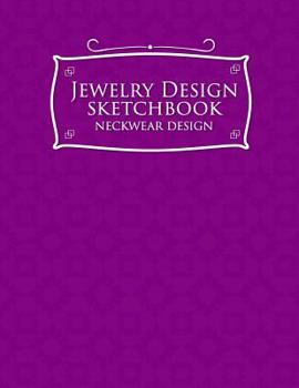Jewelry Design Sketchbook: Neckwear Design