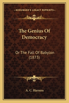 Paperback The Genius Of Democracy: Or The Fall Of Babylon (1873) Book