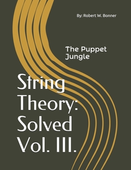 Paperback String Theory: Solved Vol. III.: The Puppet Jungle Book