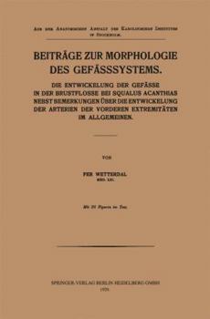 Paperback Beiträge Zur Morphologie Des Gefässsystems: Die Entwickelung Der Gefässe in Der Brustflosse Bei Squalus Acanthias Nebst Bemerkungen Über Die Entwickel [German] Book