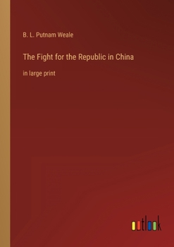 Paperback The Fight for the Republic in China: in large print Book