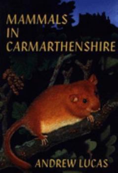 Paperback Mammals in Carmarthenshire: Mamaliaid yn Sir Gaerfyrddin Book