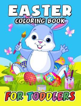 Paperback Easter Coloring Book for Toddlers: Eggs, Rabbit and friend Coloring Book Easy, Fun, Beautiful Coloring Pages (Kids, Boy, Girls, Teen and Adults) Book