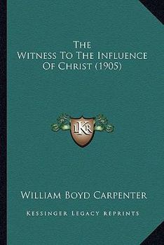 Paperback The Witness To The Influence Of Christ (1905) Book