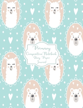 Primary Composition Notebook Story Paper Journal: Cute llama and Cute Polar bear Primary journal for kids | Primary Composition Notebook - Story ... Kids (Cute llama and Cute Polar bear series)