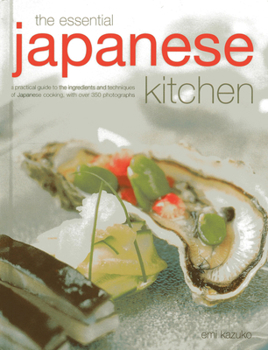 Hardcover The Essential Japanese Kitchen: A Practical Guide to the Ingredients and Techniques of Japanese Cooking, with Over 350 Photographs Book