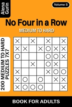 Paperback No Four in a Row puzzle book for Adults: 200 Medium to Hard Puzzles 7x7 (Volume 5) Book