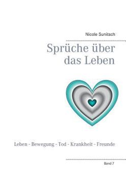 Sprüche über das Leben: Leben - Bewegung - Tod - Krankheit - Freunde