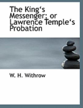 The Kinga€˜s Messenger; or Lawrence Templea€˜s Probation
