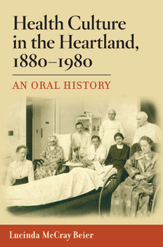 Paperback Health Culture in the Heartland, 1880-1980: An Oral History Book