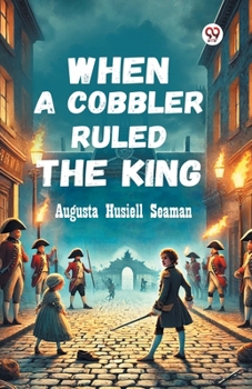 Paperback When A Cobbler Ruled The King Book