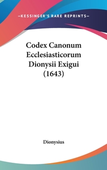 Hardcover Codex Canonum Ecclesiasticorum Dionysii Exigui (1643) Book