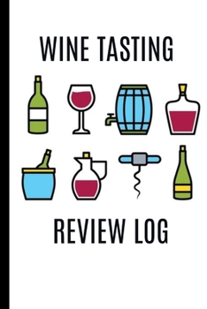 Wine Tasting Review Log: Rate and Record Your Favorite Brews,Wine,Aroma Wine Tasting Note Journal: Wine Bottle Patent Record Keeping Notebook Organizer | Diary Tracker Log Book for Wine Lovers