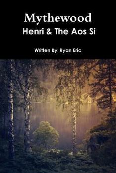 Paperback Mythewood, Book 1, Henri & The Aos Si (Reprint 3rd Edition) Book