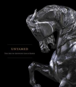 Hardcover Untamed: The Art of Antoine-Louis Barye Book
