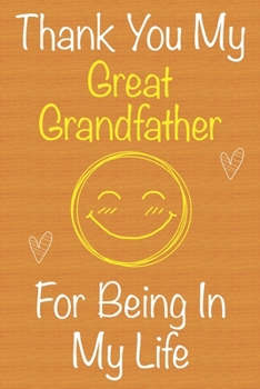 Paperback Thank You My GreatGrandfather For Being In My Life: Gift Book For GreatGrandfather, Christmas Gift Book, Father's Day Gifts, Birthday Gifts For GreatG Book