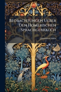 Paperback Beobachtungen Ueber Den Homerischen Sprachgebrauch [German] Book