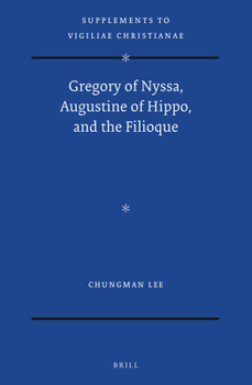 Hardcover Gregory of Nyssa, Augustine of Hippo, and the Filioque Book