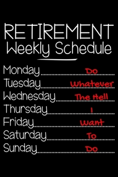 Retirement weekly schedule: Notebook (Journal, Diary) for retired people or retiring this year 120 lined pages to write in