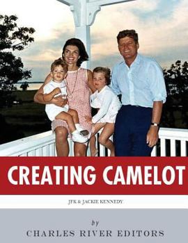 Paperback Creating Camelot: John F. Kennedy & Jackie Kennedy Book