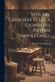 Paperback Vita Del Cavaliere D. Luca Giordano, Pittore Napoletano.. [Italian] Book