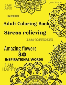 Paperback Adult Coloring Book: Amazing Flowers-30 Inspirational Words-Stress Relieving-Fun Coloring Book