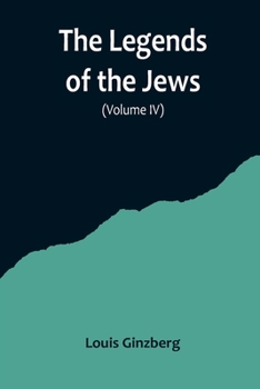Paperback The Legends of the Jews( Volume IV) Book