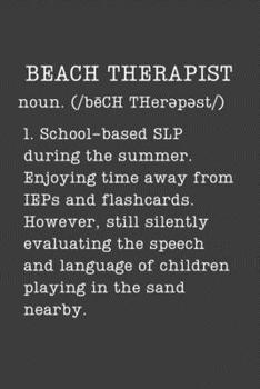 Paperback Beach Therapist: Funny Speech Therapist Gifts - Small Lined Writing Journal or Notebook (Card Alternative) (Definition, Humor) Book