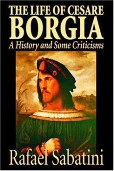 Paperback The Life of Cesare Borgia by Rafael Sabatini, Biography & Autobiography, Historical Book