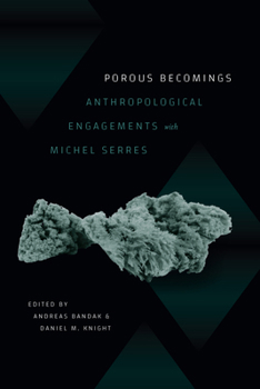 Paperback Porous Becomings: Anthropological Engagements with Michel Serres Book