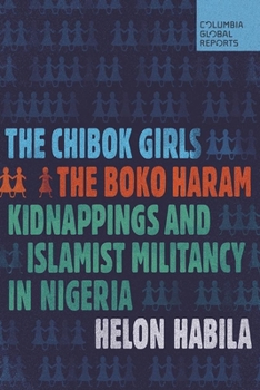 The Chibok Girls: The Boko Haram Kidnappings and Islamist Militancy in Nigeria - Book  of the Columbia Global Reports